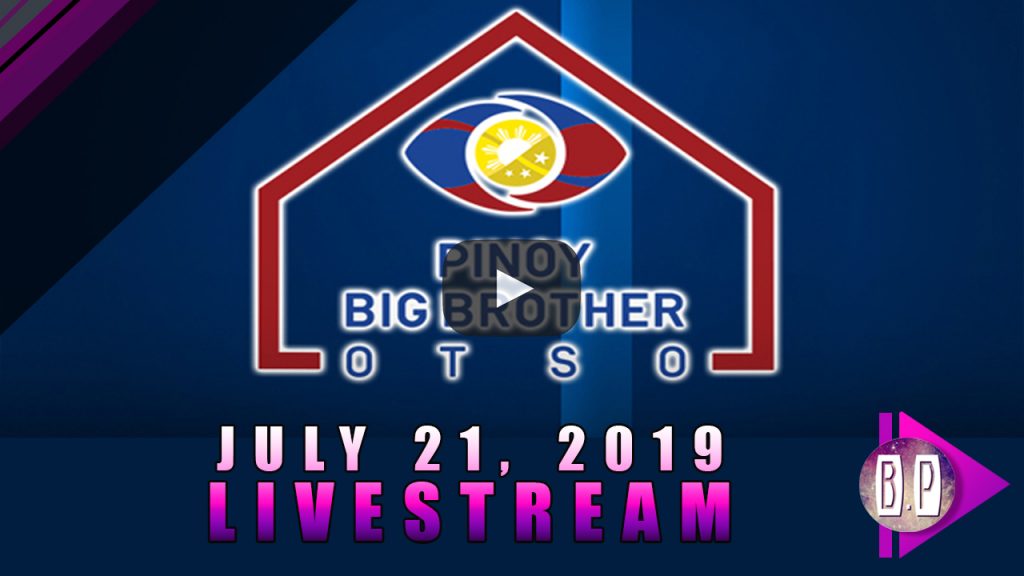 Pinoy Big Brother Livestream - July 21, 2019